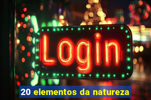 20 elementos da natureza